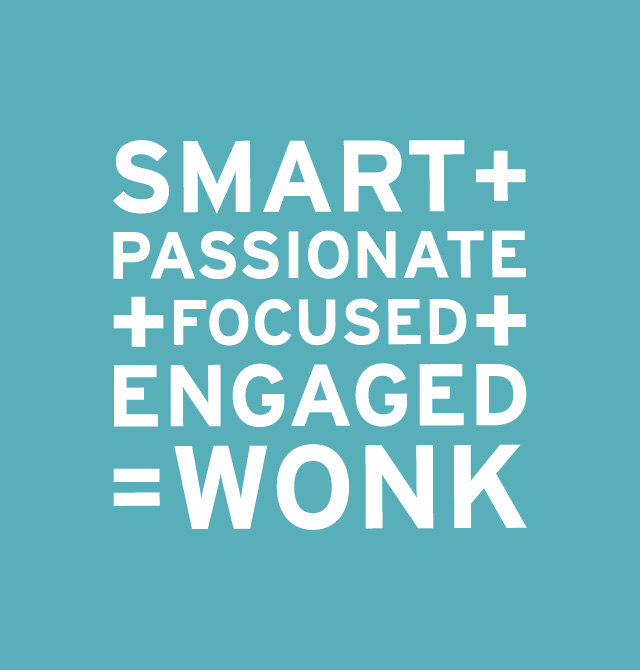 Smart + Passionate + Focused + Engaged = Wonk
