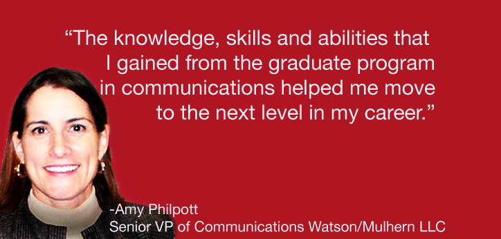 Photo of Amy Philpott with quote reading, "“The knowledge, skills and abilities that I gained from the graduate program in communications helped me move to the next level in my career.”