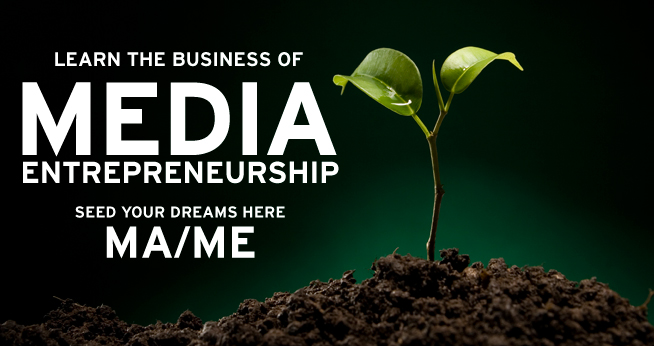 Learn the business of media entrepreneurship. Masters Degree in Media Entrepreneurship. Seed your dreams 