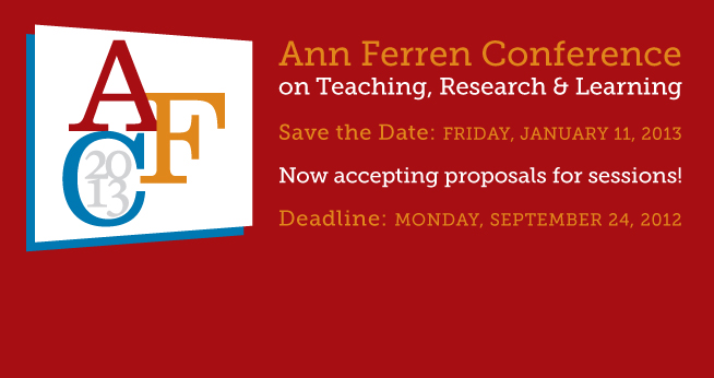 Ann Ferren Conference 2013. Now accepting proposals for sessions.