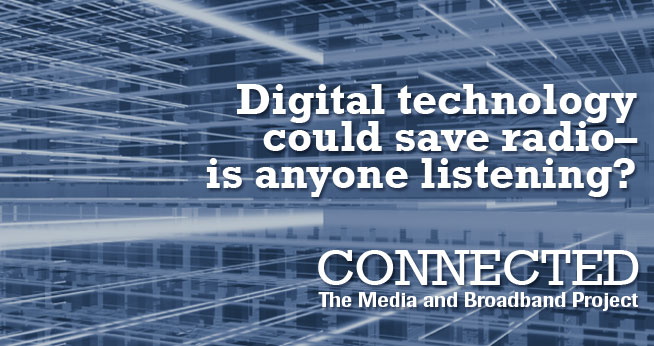 "Digital technology could save radio- is anyone listening?"asks the Connected Media and Broadband project at American University School of Communication's Investigative Reporting Workshop.