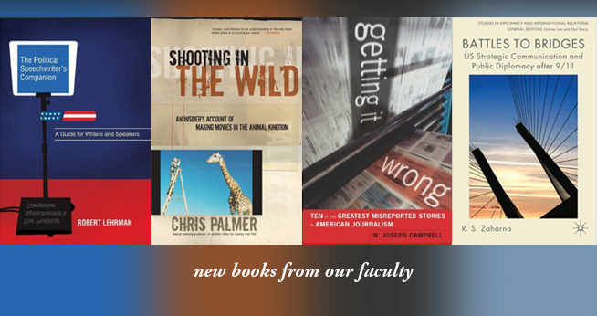 New books from American University School of Communication faculty Rhonda Zaharna, Chris Palmer, W. Joseph Campbell, and Robert Lehrman