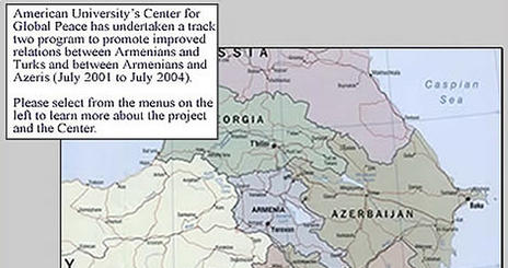 From July 2001 to July 2004, American University's Center for Global Peace has undertook a Track Two Program to promote improved relations between Armenians and Turks and between Armenians and Azeris.