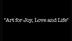 Digital Storytelling: Art for Joy, Love and Life