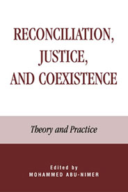 Cover of "Reconciliation, Coexistence and Justice in Interethnic Conflict: Theory and Practice"