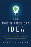Cover of The North American Idea by Robert Pastor