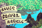 Reuse, Reduce, Recycle