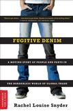 Rachel Louise Snyder, Fugitive Denim