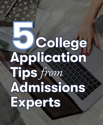 5 College Application Tips from Admissions Experts