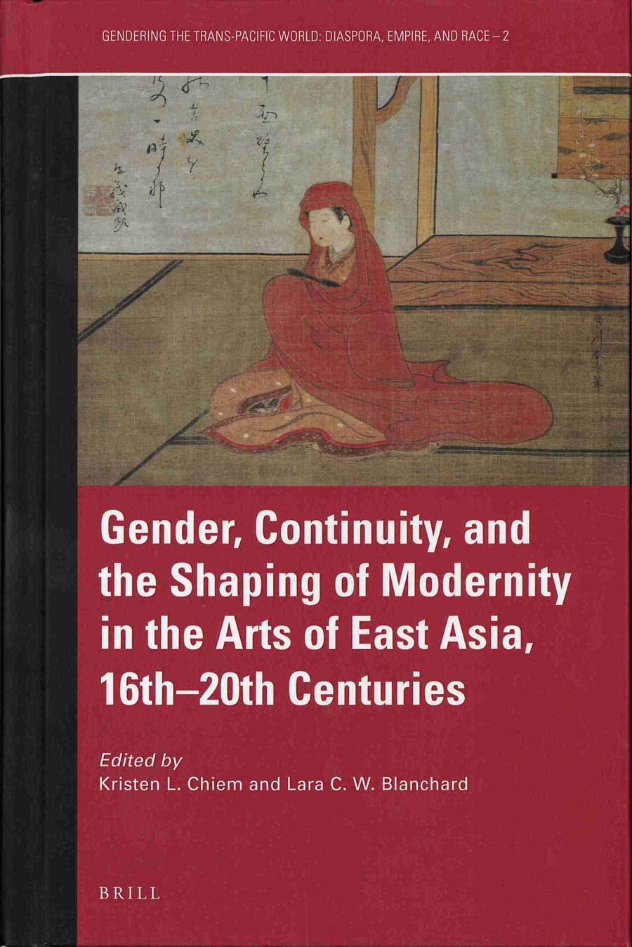 Cover image of Gender, Continuity, and the Shaping of Moderity in the Arts of East Asia, 16th-20th centuries