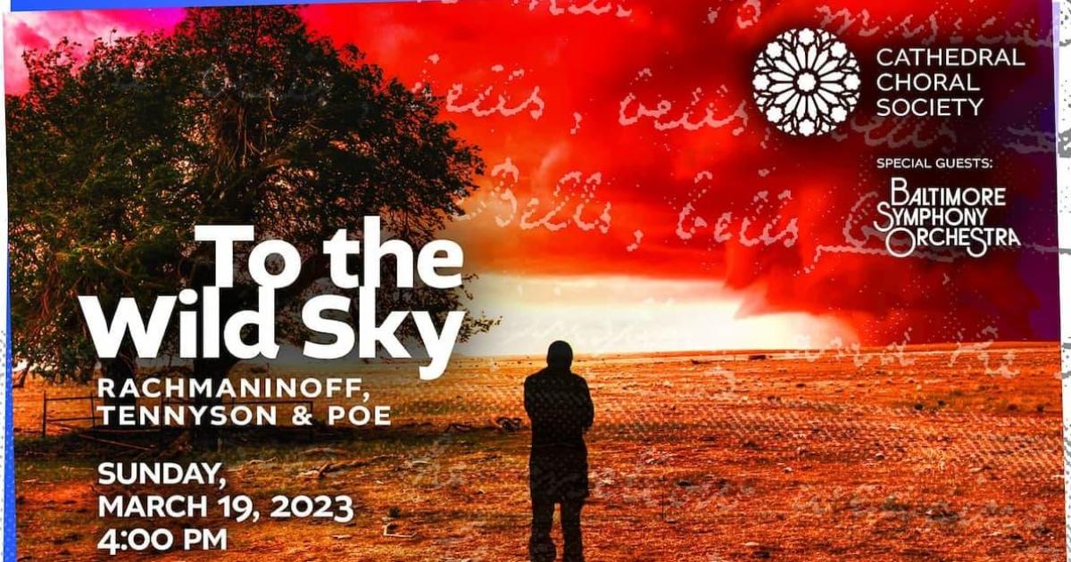 To the Wild Sky Rachmaninoff, Tennyson, & Poe Sunday March 19, 2023 4pm