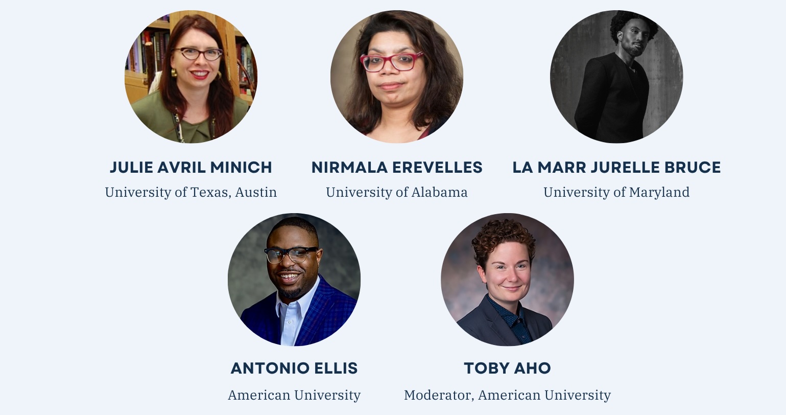 Roundtable participants: Julie Avril Minich (University of Texas, Austin), Nirmala Erevelles (University of Alabama), La Marr Jurelle Bruce (University of Maryland), Antonio Ellis (American University), Toby Aho (moderator, American University)