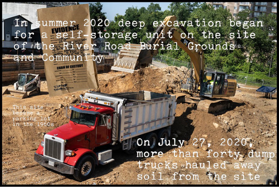 Construction equipment photo and paper evidence bag. In 2020 deep excavation began for a self-storage unit on site of River Road Burial Grounds & Community. Site became a parking lot in the 1960s. On July 27 40+ trucks hauled away soil from the site.