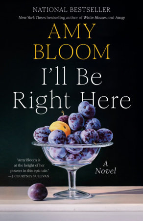 Amy Bloom’s I’ll Be Right Here