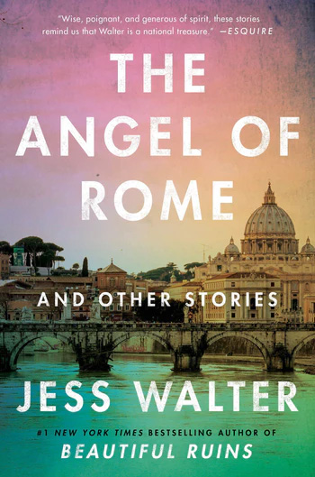 Jess Walter’s latest short-story collection, Angel of Rome