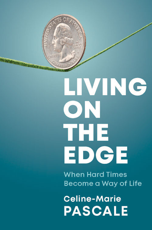 Living on the Edge: When Hard Times Become a Way of Life by Celine-Marie Pascal