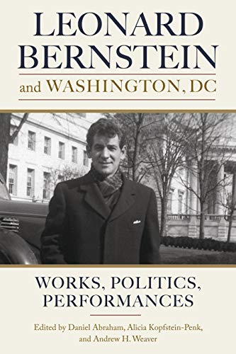 Leonard Bernstein and Washington DC: Works, Politics, Performances