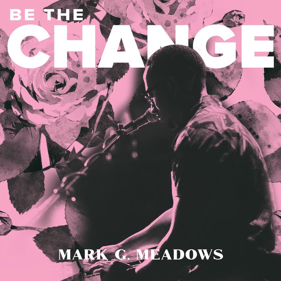 Mark Meadows, Be the Change