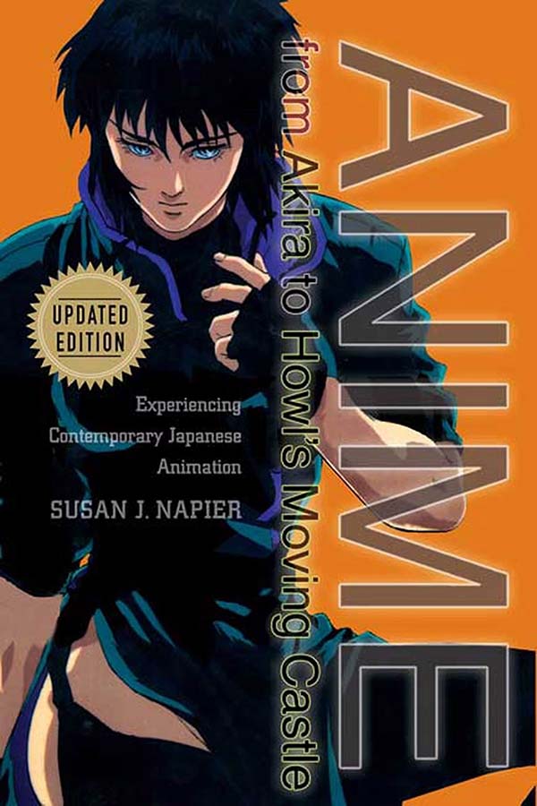 Susan J. Napier's Anime from Akira to Howl's Moving Castle: Experiencing Contemporary Japanese Animation