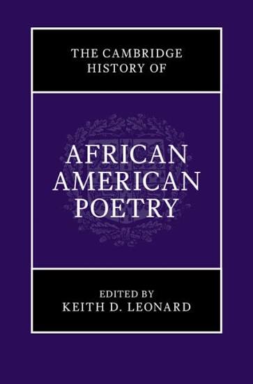 The Cambridge History of African American Poetry edited by Keith D. Leonard