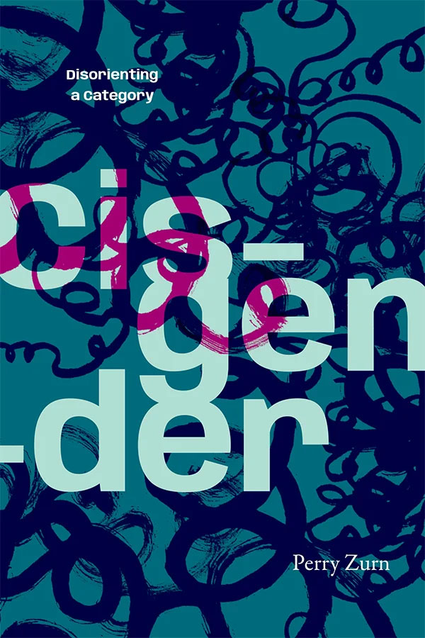 Cisgender: Disorienting a Category by Perry Zurn