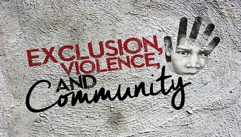Exclusion Violence and Community