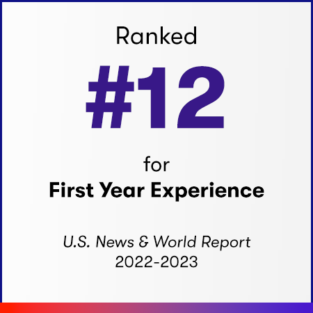Ranked #12 for First Year Experiences by US News & World Report 2022-23