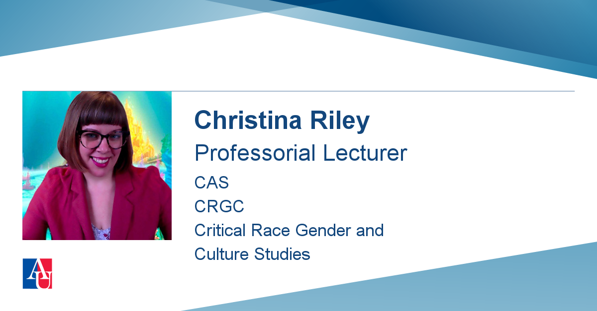 Faculty Profile: Christina Riley | American University, Washington, DC