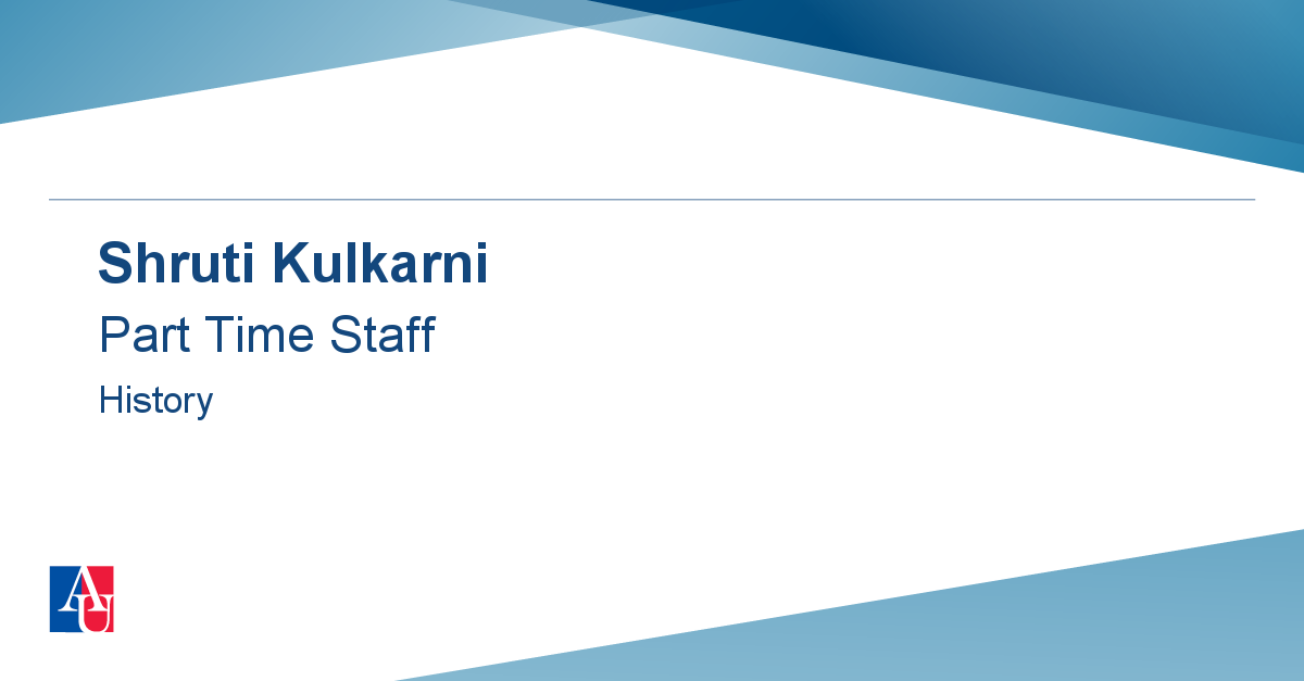 Profile Shruti Kulkarni | American University, Washington, DC