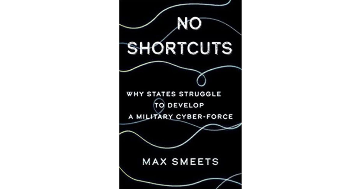 Book Cover for NoShortcuts - Why States Struggle to Develop a Military Cyber-Force