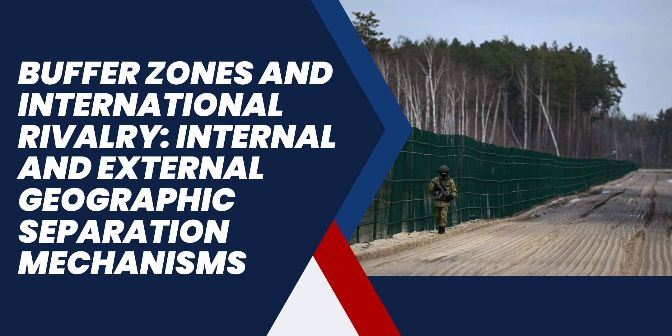 Buffer zones and international rivalry internal and external geographic separation mechanisms title slide