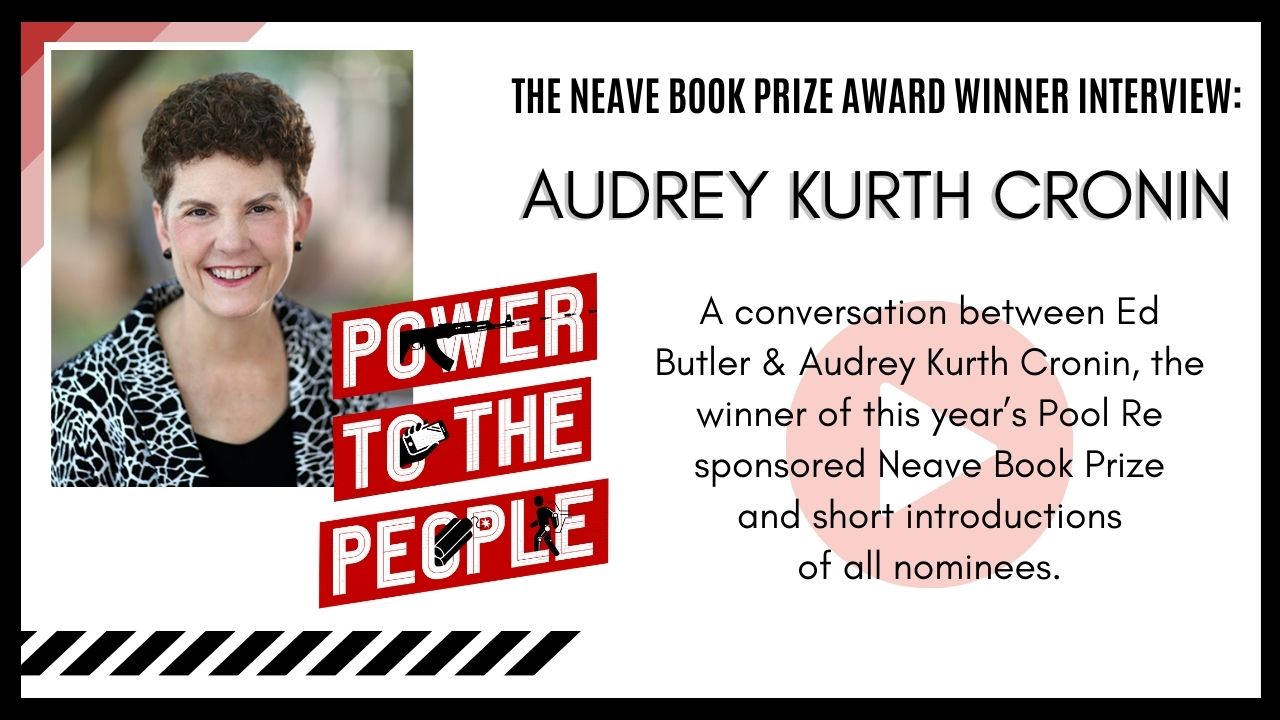 Click here to access The Neave Book Prize interview with winner Audrey Kurth Cronin