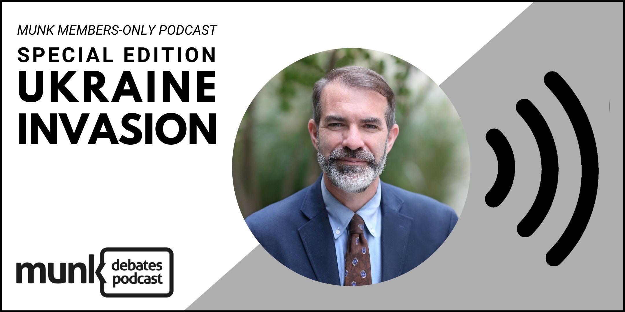Title slide for Munk members-only podcast on Ukraine Invasion - click to listen