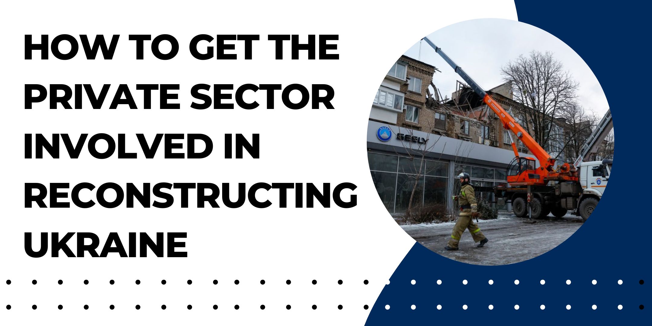 Title slide for How to get the private sector involved in reconstructing Ukraine article