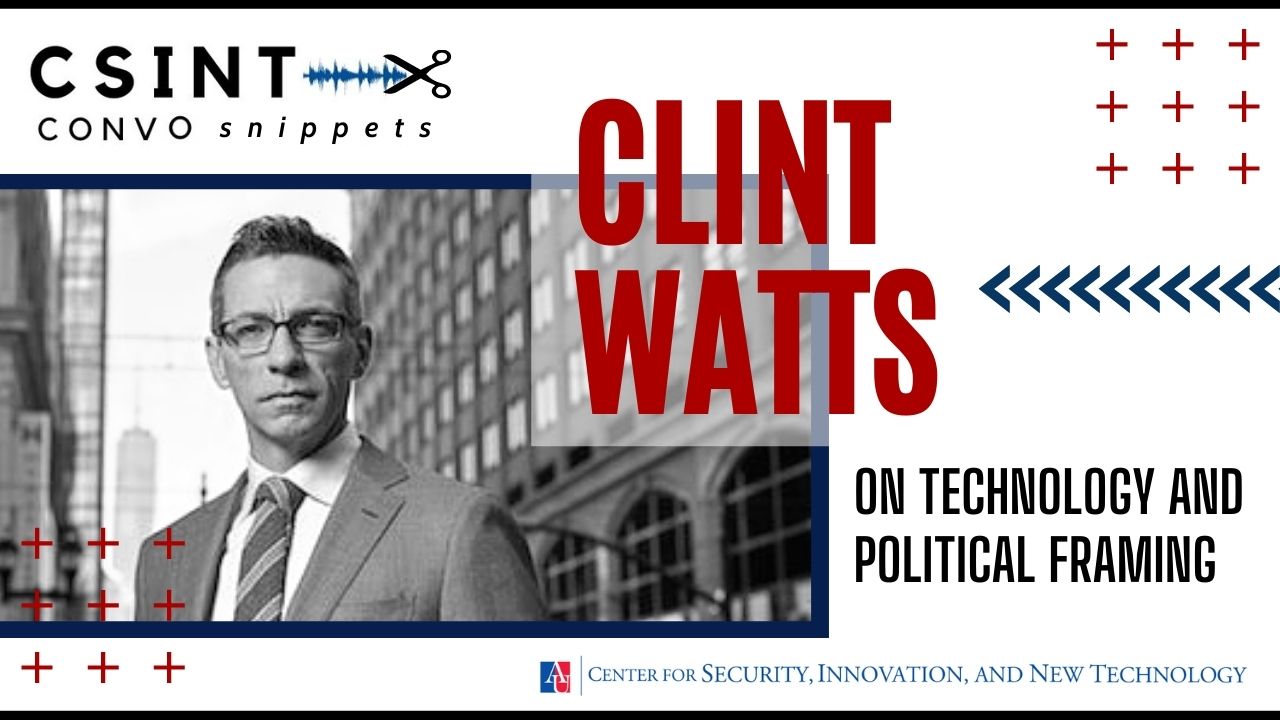 Title slide for CSINT snippet - Clint Watts on technology and political framing