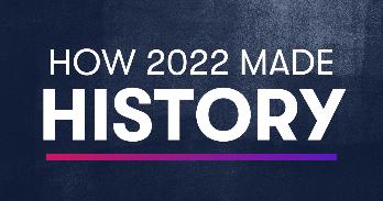 How 2022 Made History