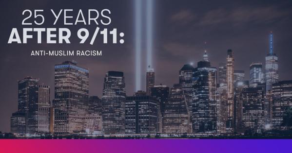 25 years after 9/11 anti-muslim racism