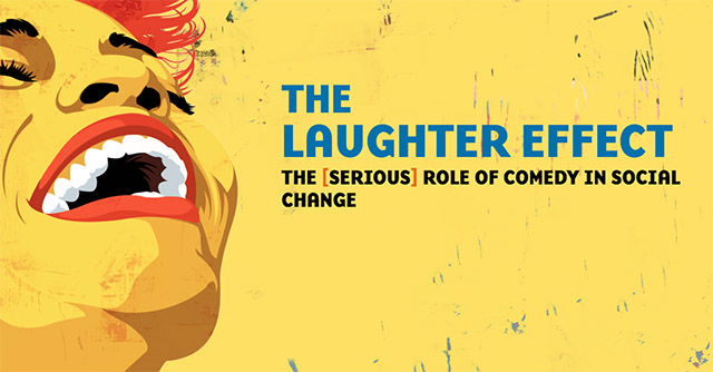 The Laughter Effect: Comedy's Serious Role in Social Change The Laughter Effect: Comedy's Serious Role in Social Change