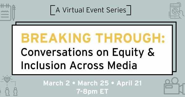 Breaking Through: A Conversation and Event Series on Equity and Inclusion Across Media