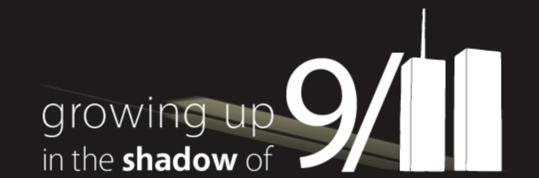Growing Up in the Shadow of 9-11 Growing Up in the Shadow of 9-11