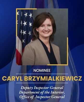 Caryl Brzymialkiewicz, Deputy Inspector General Department of the Interior, Office of  Inspector General
