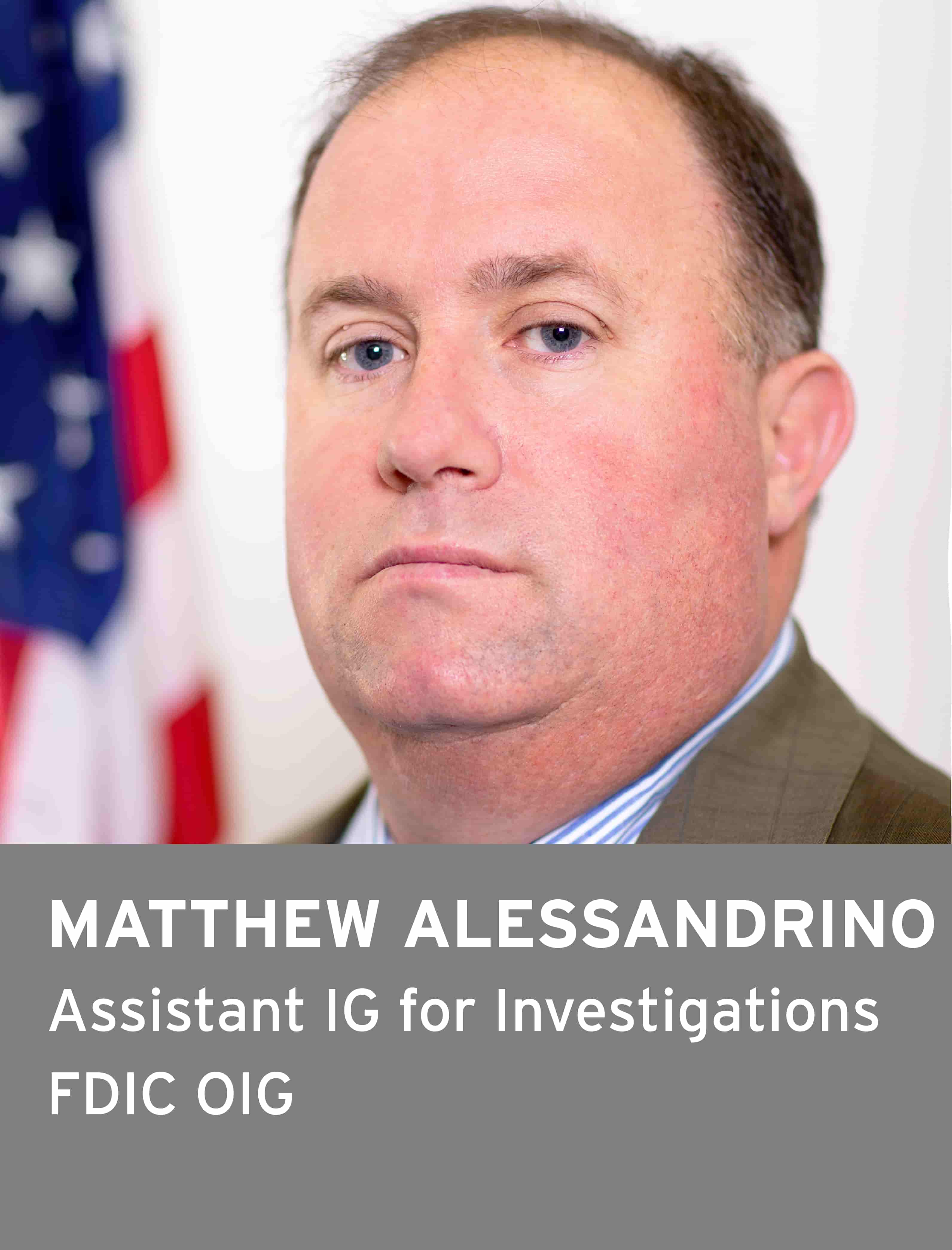 Matthew Alessandrino, Assistant Inspector General for Investigations