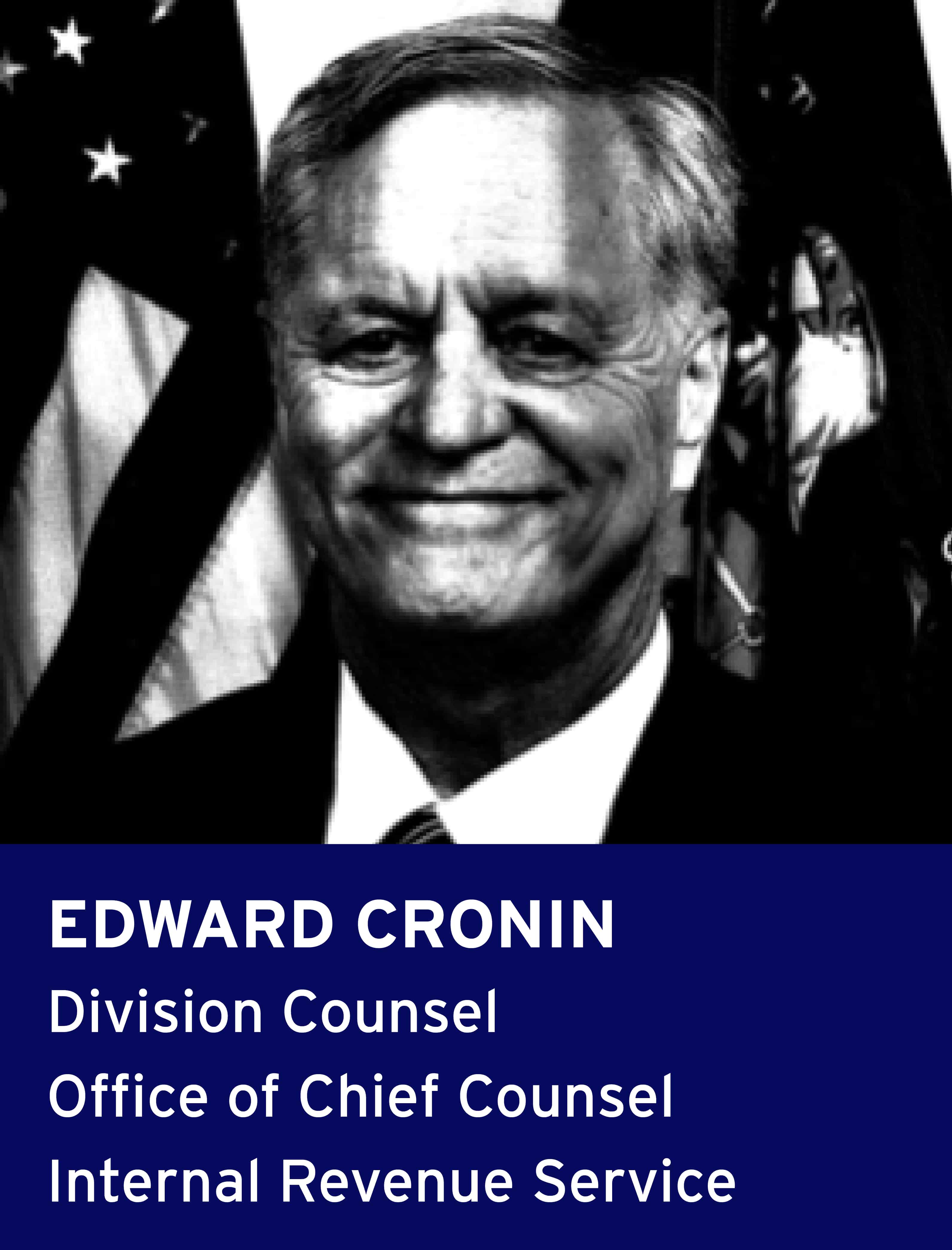 Edward Cronin, Division Counsel, Office of Chief Counsel, Internal Revenue Service