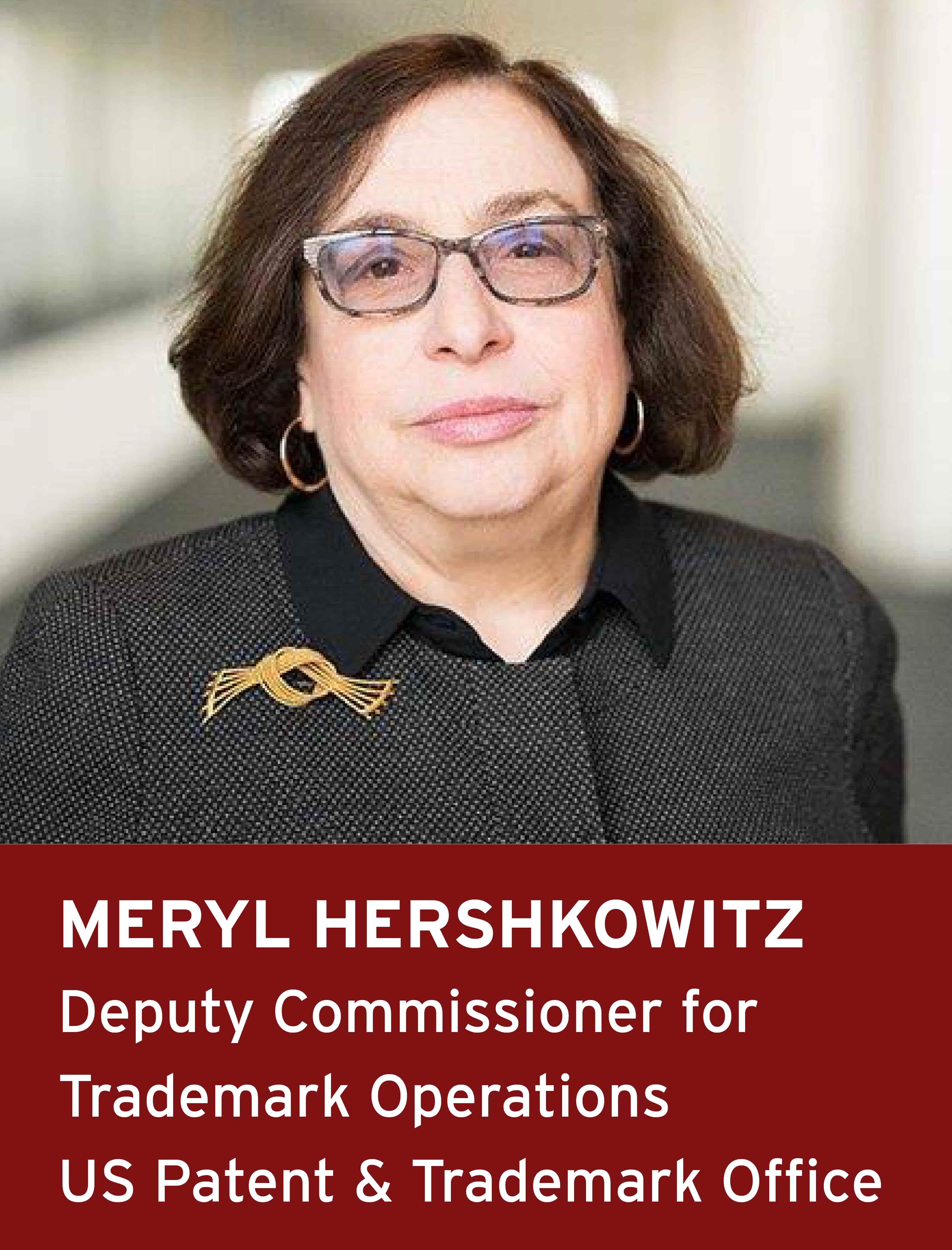 Meryl Hershkowitz, Deputy Commissioner for Trademark Operations, US Patent and Trademark Office