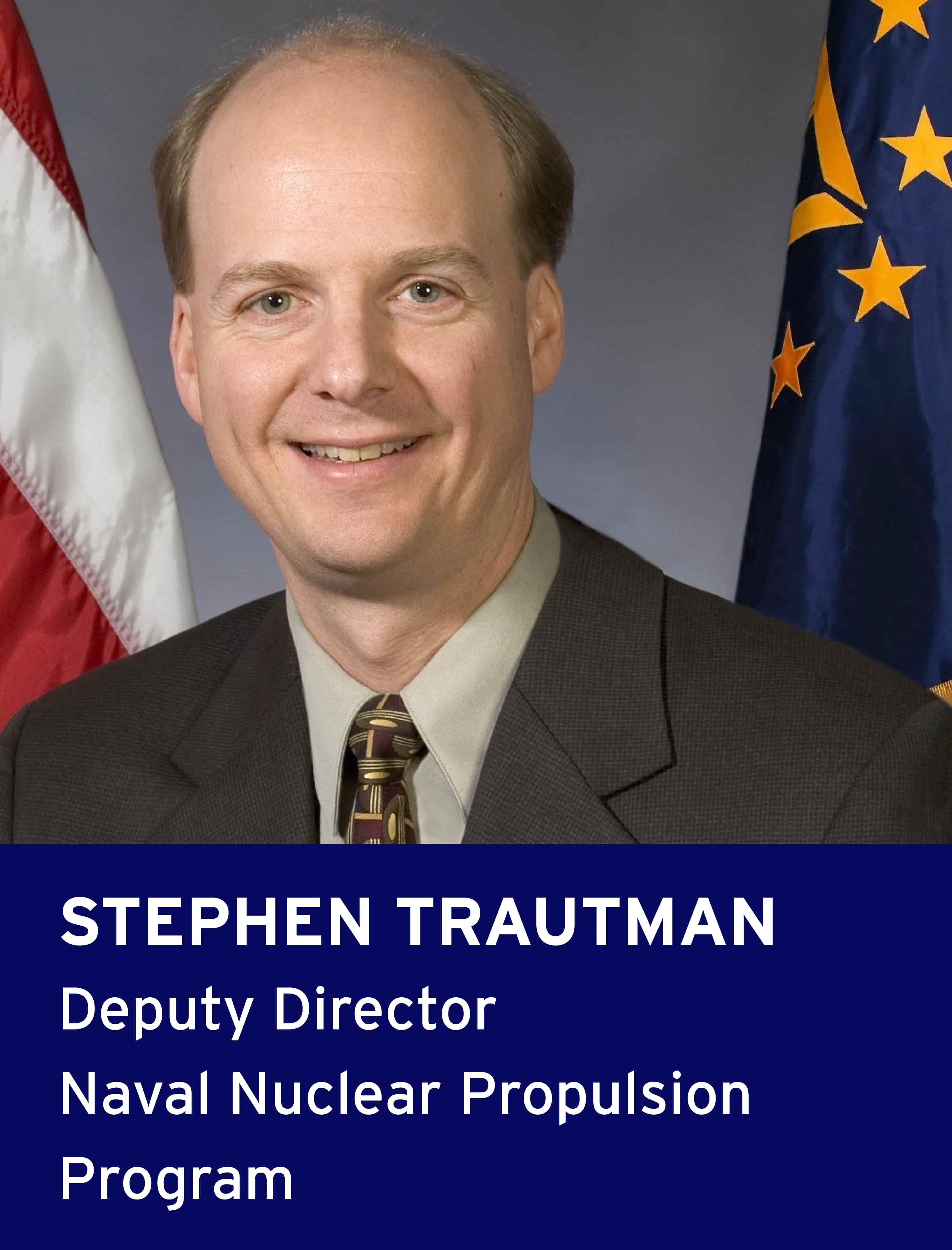 Stephen Trautman, Deputy Director, Naval Nuclear Propulsion Program
