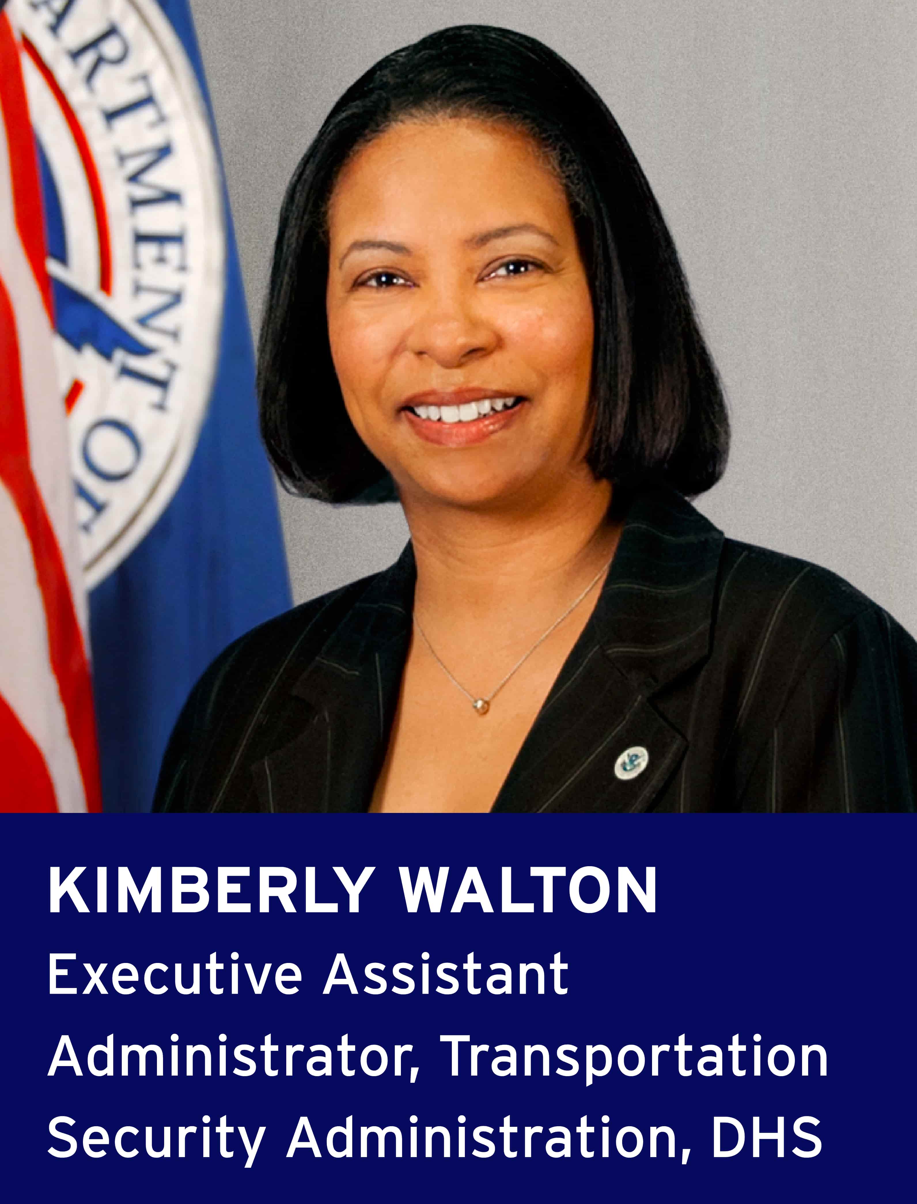Kimberly Walton, Executive Assistant Administrator, Transportation Security Administration, DHS