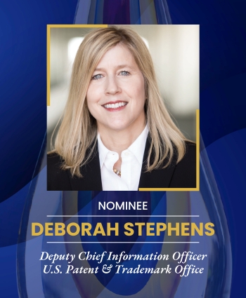 Deborah Stephens, Deputy Chief Information Officer U.S. Patent & Trademark Office