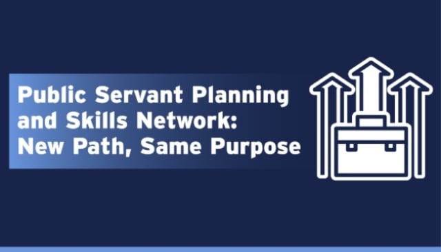 Public Servant Planning and Skills Network: New Path, Same Purpose