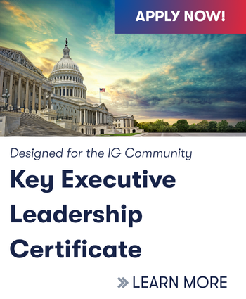 Apply Now! Designed for the IG Community - Key Executive Leadership Certificate Learn More