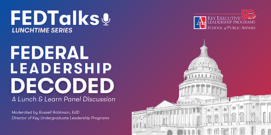 FEDTalks: Federal Leadership Decoded - SES Reform A Lunch and Learn moderated by Dr. Russell Robinson